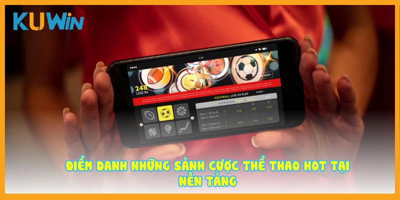 Điểm danh những sảnh cược Thể thao hot tại nền tảng